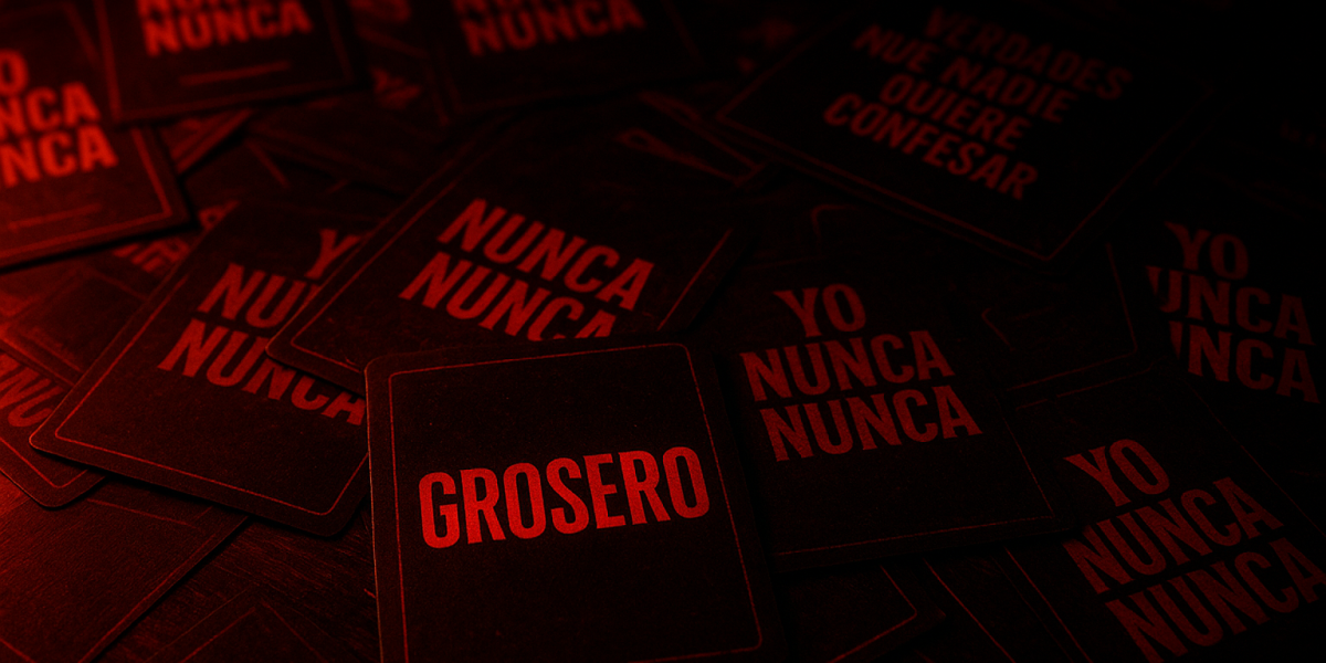 yo nunca nunca grosero